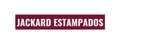 JACKARD ESTAMPADOS