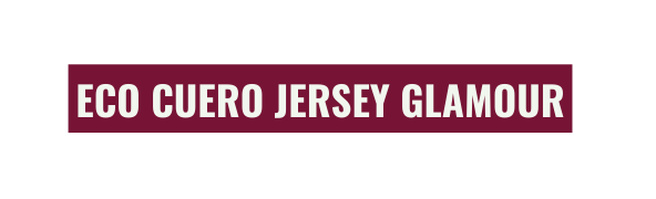ECO CUERO JERSEY GLAMOUR