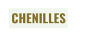 CHENILLES